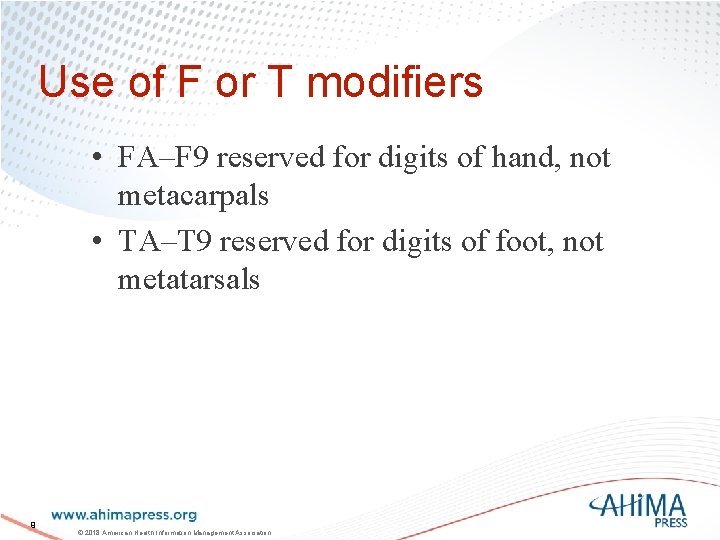 Use of F or T modifiers • FA–F 9 reserved for digits of hand,