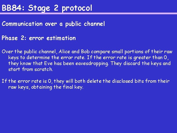 BB 84: Stage 2 protocol Communication over a public channel Phase 2: error estimation