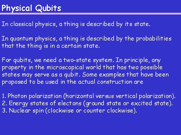 Physical Qubits In classical physics, a thing is described by its state. In quantum