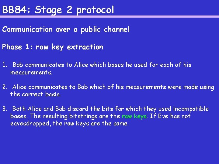 BB 84: Stage 2 protocol Communication over a public channel Phase 1: raw key