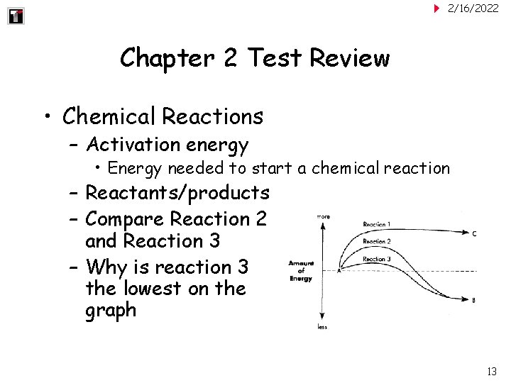 2/16/2022 Chapter 2 Test Review • Chemical Reactions – Activation energy • Energy needed