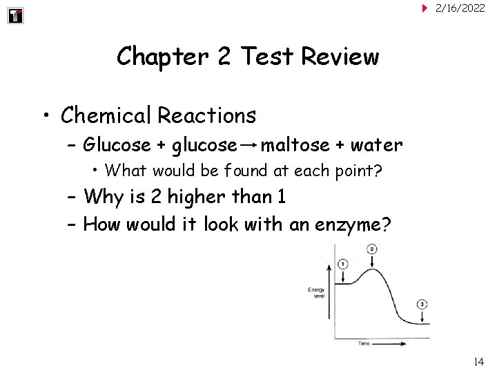 2/16/2022 Chapter 2 Test Review • Chemical Reactions – Glucose + glucose maltose +