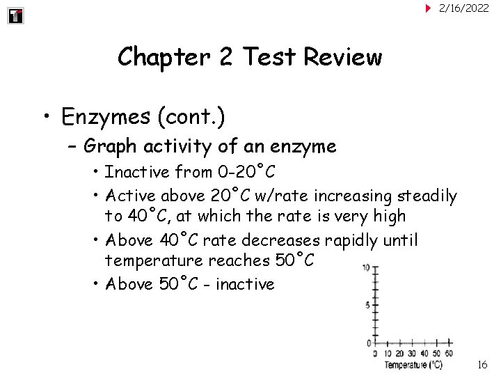 2/16/2022 Chapter 2 Test Review • Enzymes (cont. ) – Graph activity of an