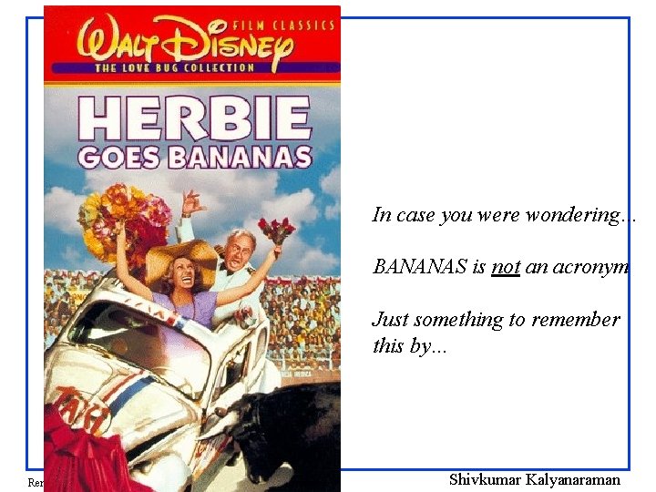 In case you were wondering… BANANAS is not an acronym Just something to remember