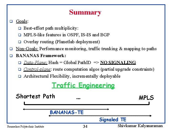 Summary q q q Goals: q Best-effort path multiplicity: q MPLS-like features in OSPF,