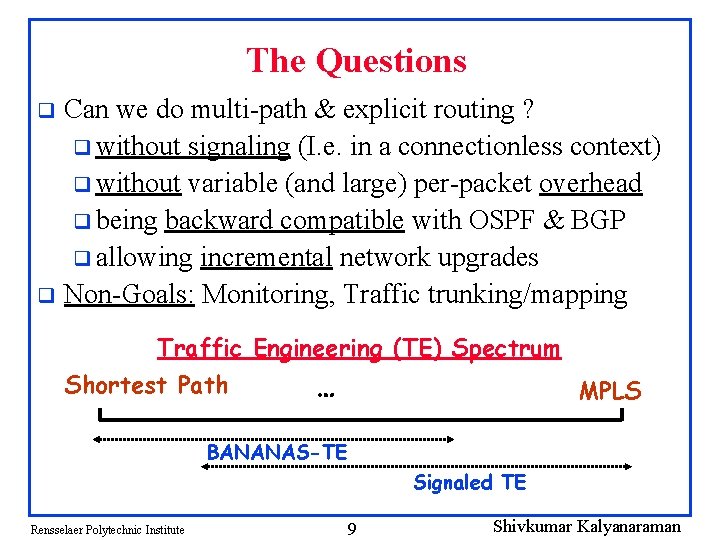 The Questions Can we do multi-path & explicit routing ? q without signaling (I.