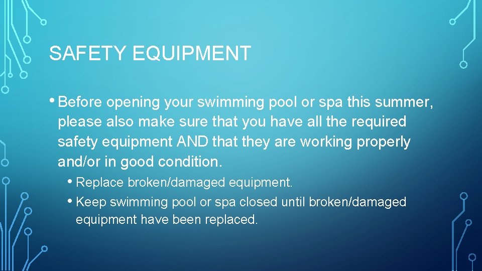 SAFETY EQUIPMENT • Before opening your swimming pool or spa this summer, please also