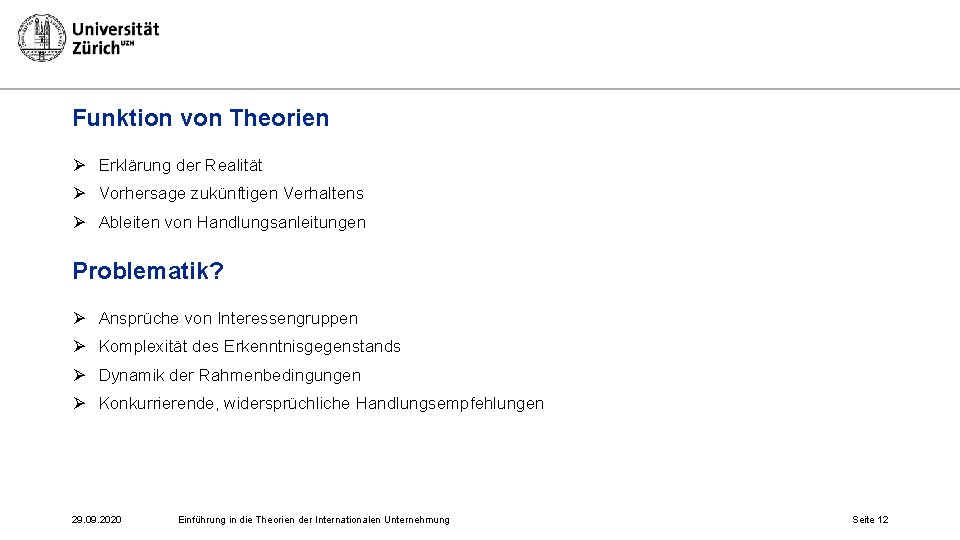 Funktion von Theorien Ø Erklärung der Realität Ø Vorhersage zukünftigen Verhaltens Ø Ableiten von