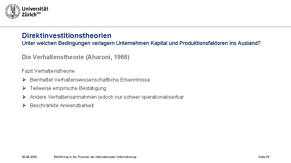 Direktinvestitionstheorien Unter welchen Bedingungen verlagern Unternehmen Kapital und Produktionsfaktoren ins Ausland? Die Verhaltenstheorie (Aharoni,