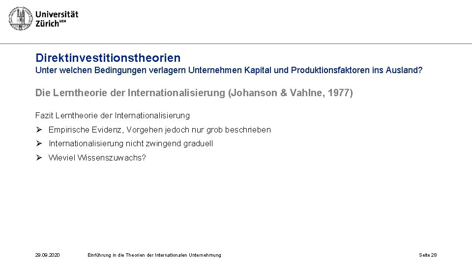 Direktinvestitionstheorien Unter welchen Bedingungen verlagern Unternehmen Kapital und Produktionsfaktoren ins Ausland? Die Lerntheorie der