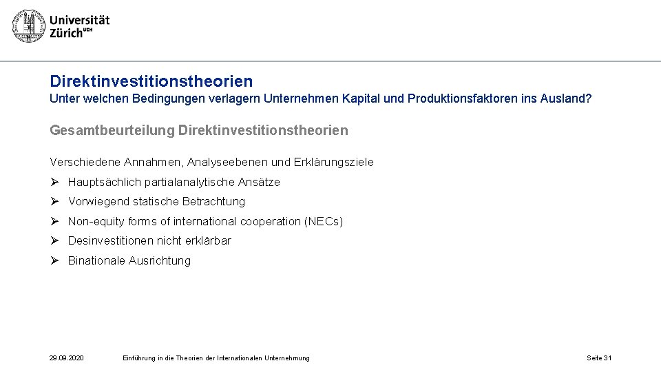 Direktinvestitionstheorien Unter welchen Bedingungen verlagern Unternehmen Kapital und Produktionsfaktoren ins Ausland? Gesamtbeurteilung Direktinvestitionstheorien Verschiedene