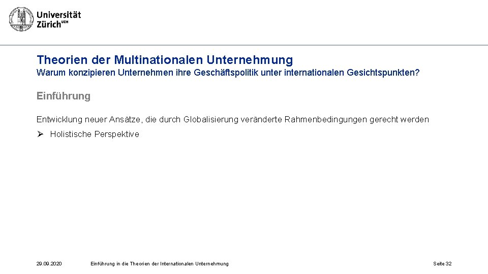 Theorien der Multinationalen Unternehmung Warum konzipieren Unternehmen ihre Geschäftspolitik unter internationalen Gesichtspunkten? Einführung Entwicklung