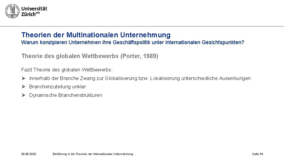 Theorien der Multinationalen Unternehmung Warum konzipieren Unternehmen ihre Geschäftspolitik unter internationalen Gesichtspunkten? Theorie des