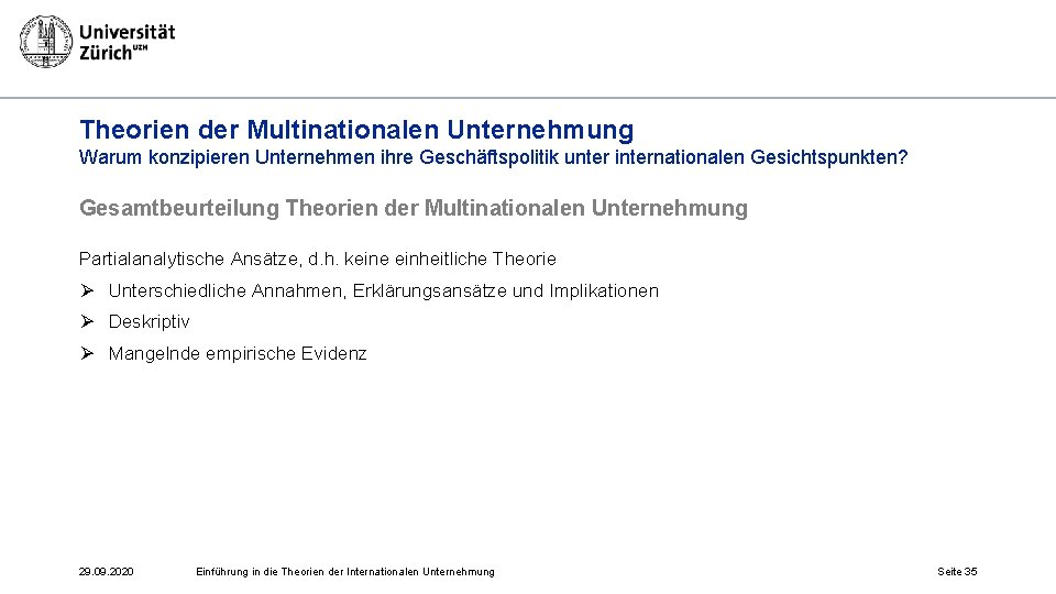 Theorien der Multinationalen Unternehmung Warum konzipieren Unternehmen ihre Geschäftspolitik unter internationalen Gesichtspunkten? Gesamtbeurteilung Theorien