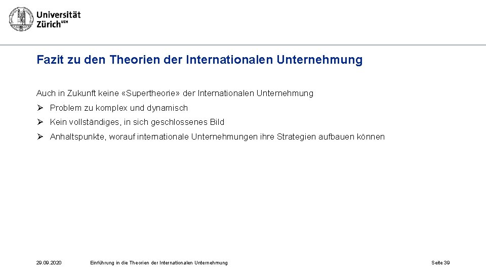 Fazit zu den Theorien der Internationalen Unternehmung Auch in Zukunft keine «Supertheorie» der Internationalen