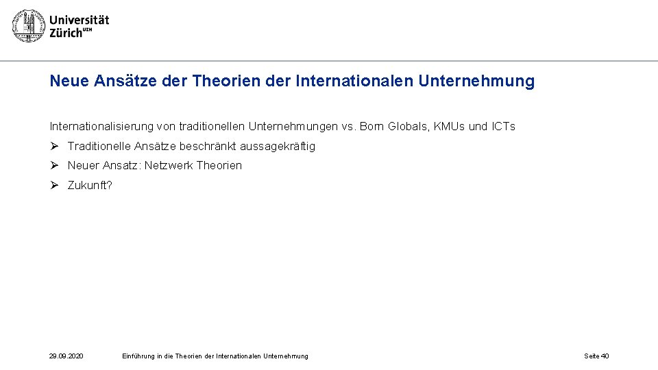 Neue Ansätze der Theorien der Internationalen Unternehmung Internationalisierung von traditionellen Unternehmungen vs. Born Globals,