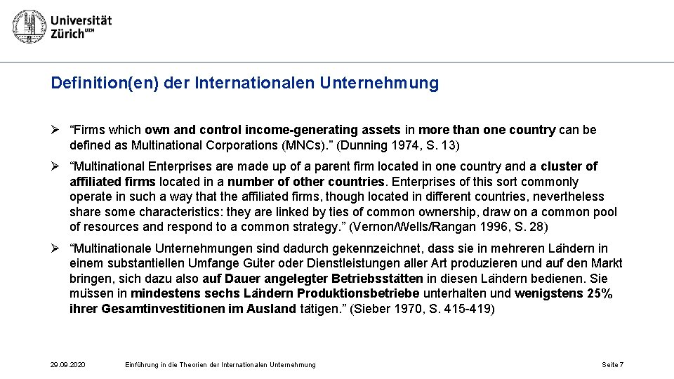 Definition(en) der Internationalen Unternehmung Ø “Firms which own and control income-generating assets in more