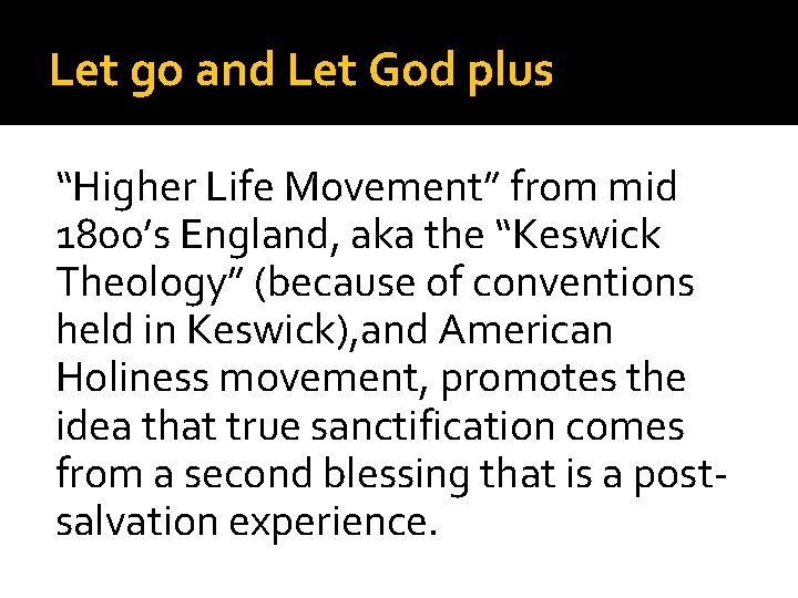 Let go and Let God plus “Higher Life Movement” from mid 1800’s England, aka