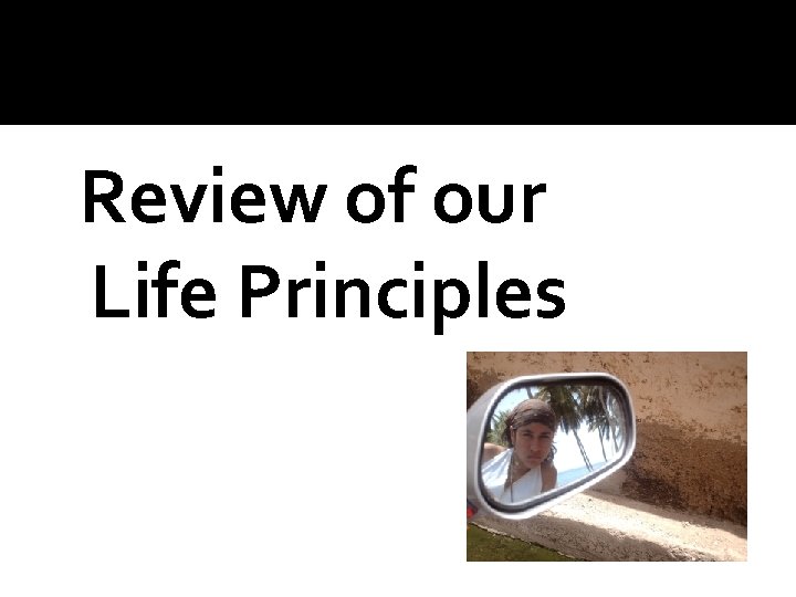 Review of our Life Principles 