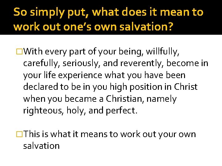 So simply put, what does it mean to work out one’s own salvation? �With