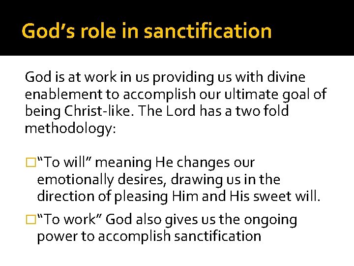 God’s role in sanctification God is at work in us providing us with divine