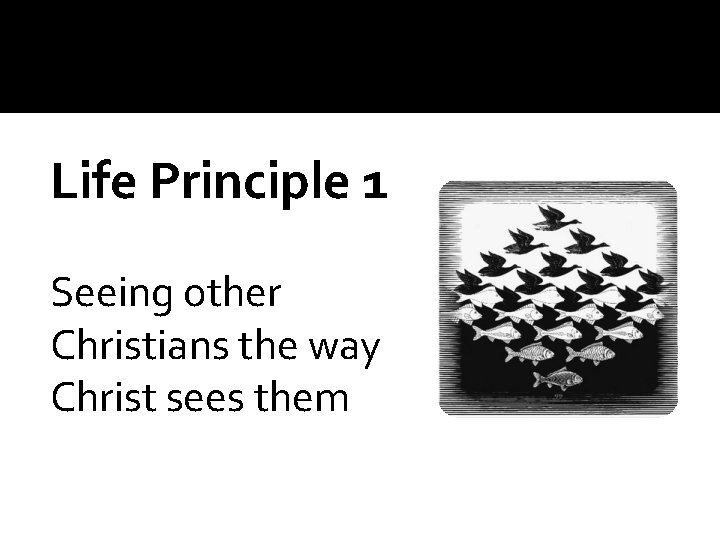 Life Principle 1 Seeing other Christians the way Christ sees them 