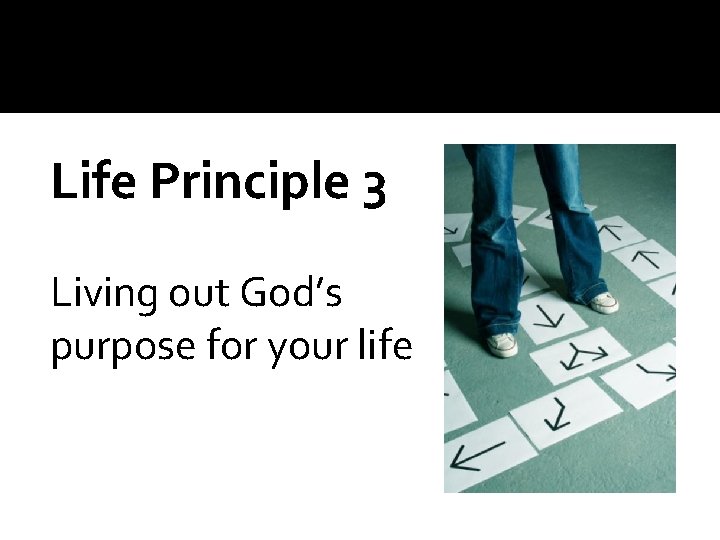 Life Principle 3 Living out God’s purpose for your life 