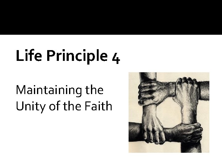 Life Principle 4 Maintaining the Unity of the Faith 