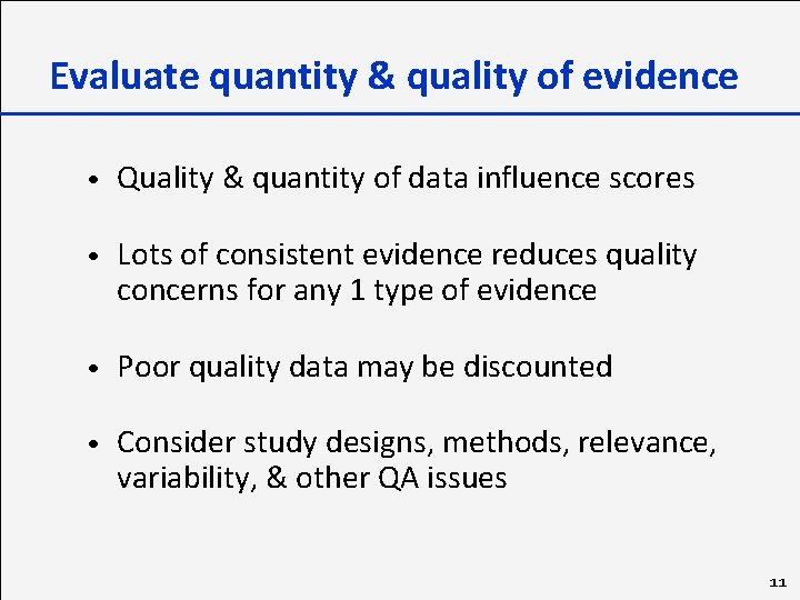 Evaluate quantity & quality of evidence • Quality & quantity of data influence scores