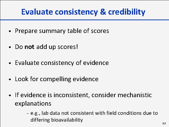 Evaluate consistency & credibility • Prepare summary table of scores • Do not add