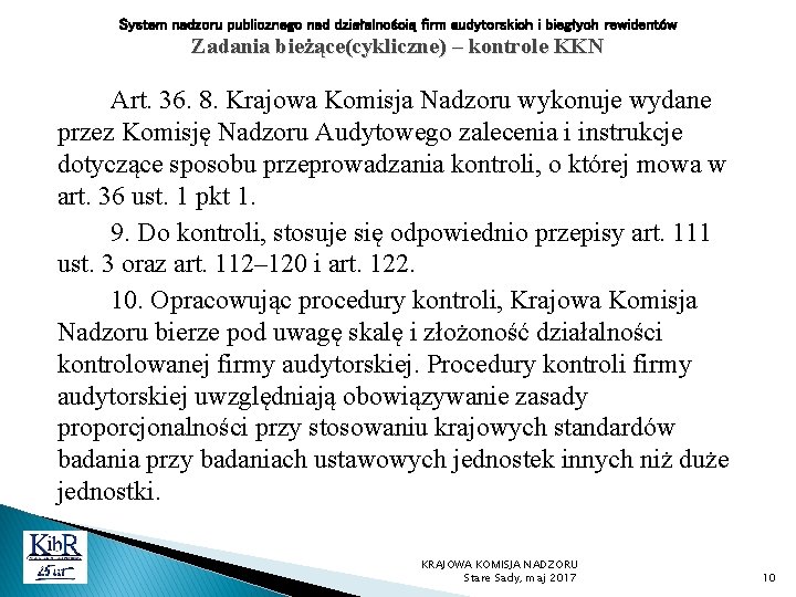 System nadzoru publicznego nad działalnością firm audytorskich i biegłych rewidentów Zadania bieżące(cykliczne) – kontrole