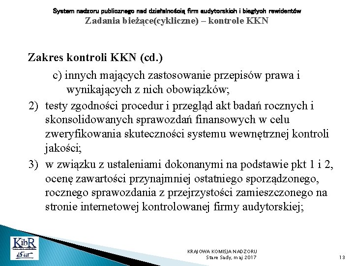 System nadzoru publicznego nad działalnością firm audytorskich i biegłych rewidentów Zadania bieżące(cykliczne) – kontrole