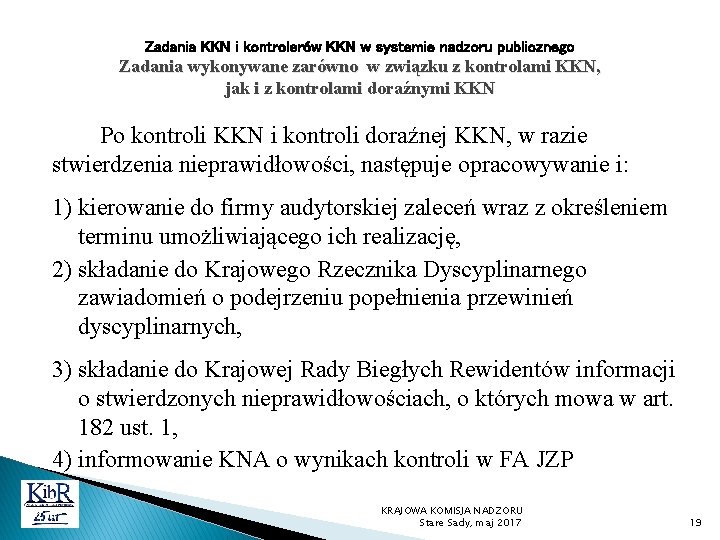 Zadania KKN i kontrolerów KKN w systemie nadzoru publicznego Zadania wykonywane zarówno w związku