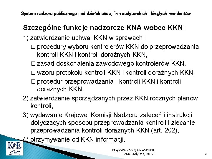 System nadzoru publicznego nad działalnością firm audytorskich i biegłych rewidentów Szczególne funkcje nadzorcze KNA