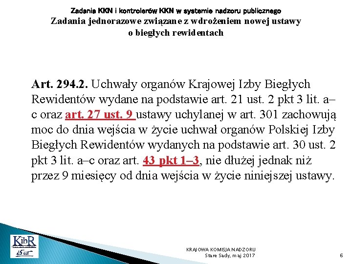 Zadania KKN i kontrolerów KKN w systemie nadzoru publicznego Zadania jednorazowe związane z wdrożeniem