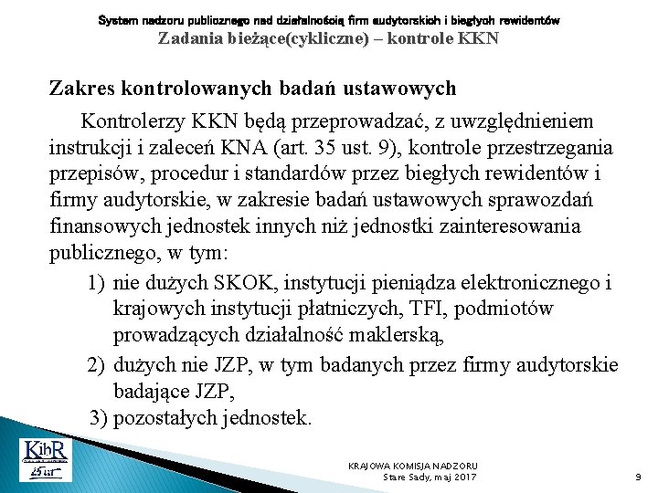 System nadzoru publicznego nad działalnością firm audytorskich i biegłych rewidentów Zadania bieżące(cykliczne) – kontrole