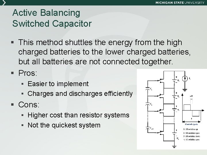 Active Balancing Switched Capacitor § This method shuttles the energy from the high charged