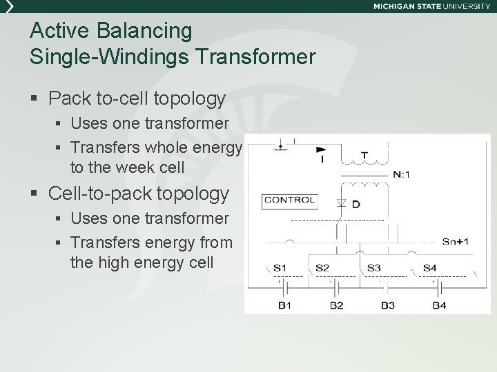 Active Balancing Single-Windings Transformer § Pack to-cell topology § Uses one transformer § Transfers
