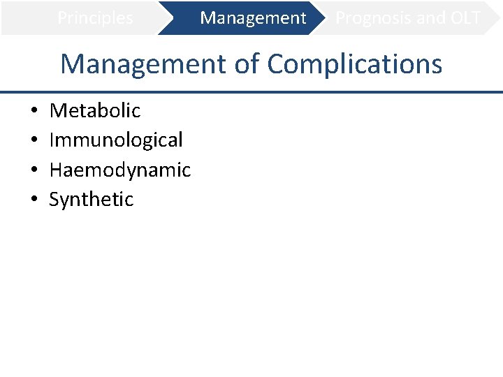 Principles Management Prognosis and OLT Management of Complications • • Metabolic Immunological Haemodynamic Synthetic