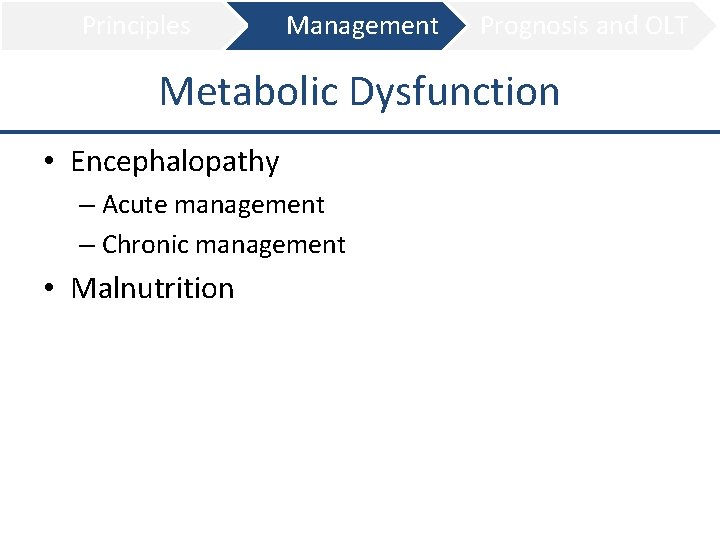Principles Management Prognosis and OLT Metabolic Dysfunction • Encephalopathy – Acute management – Chronic
