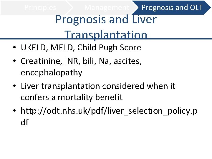 Principles Management Prognosis and OLT Prognosis and Liver Transplantation • UKELD, MELD, Child Pugh