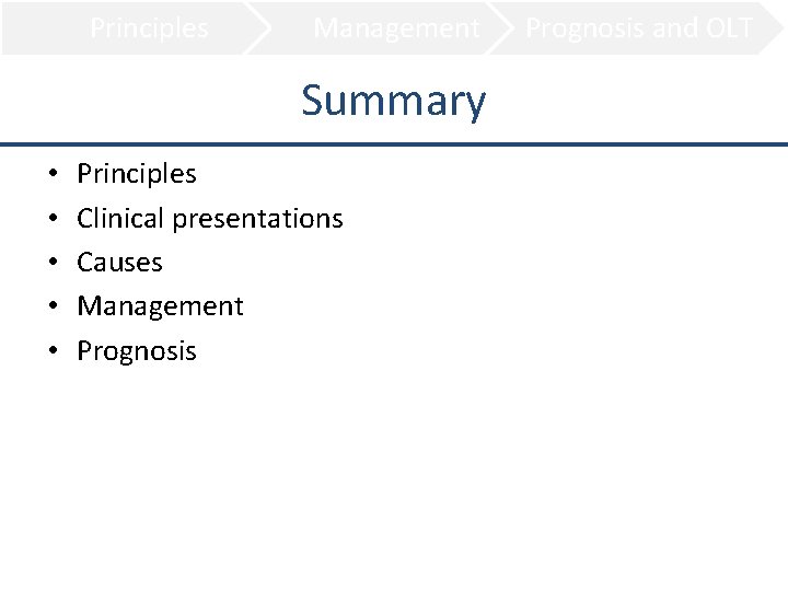 Principles Management Summary • • • Principles Clinical presentations Causes Management Prognosis and OLT