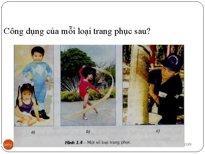 Công dụng của mỗi loại trang phục sau? mpany Logo www. themegallery. com 