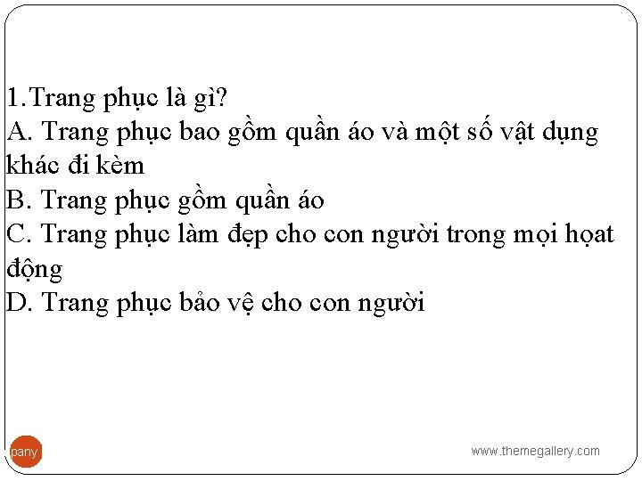 1. Trang phục là gì? A. Trang phục bao gồm quần áo và một
