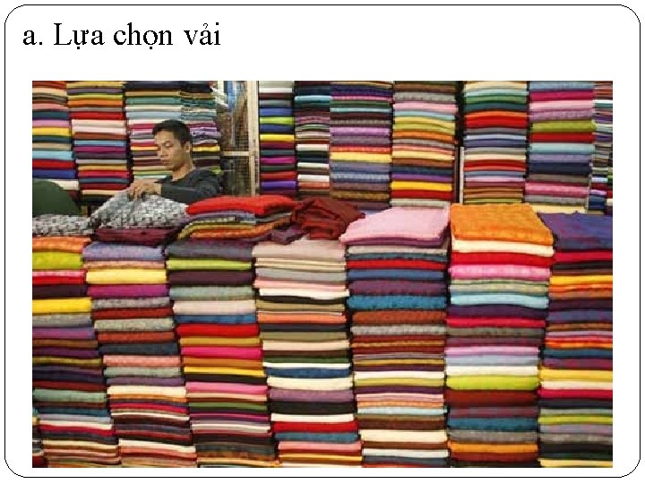 a. Lựa chọn vải 