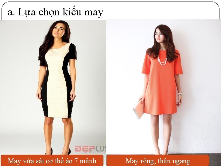 a. Lựa chọn kiểu may May vừa sát cơ thể áo 7 mảnh May