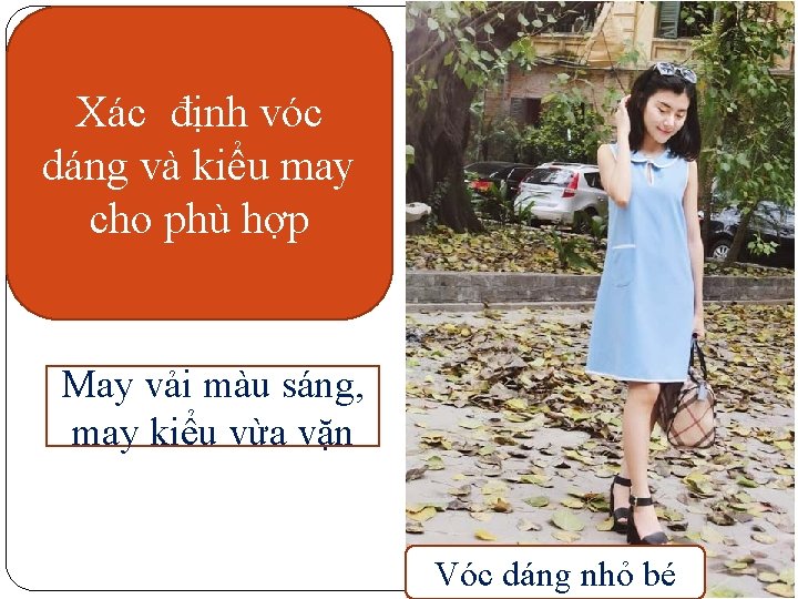 Xác định vóc dáng và kiểu may cho phù hợp May vải màu sáng,