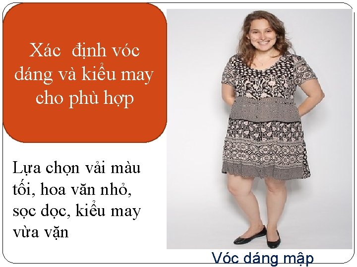 Xác định vóc dáng và kiểu may cho phù hợp Lựa chọn vải màu