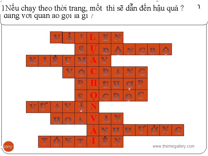 Mũ, dày dép, túi sách, lưng. . . phù hợp với màu Ta nên