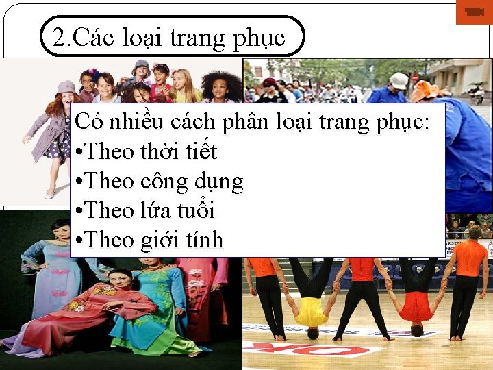 2. Các loại trang phục mpany Logo Có nhiều cách phân loại trang phục: